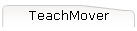 TeachMover