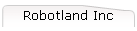 Robotland Inc