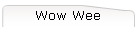 Wow Wee